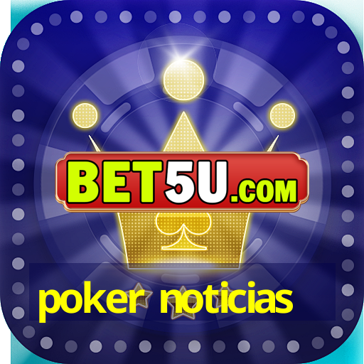 poker noticias